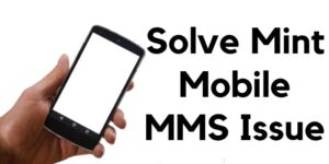 Mint Mobile MMS Not Working 2024 Get Your MMS Fixed   Mint Mobile MMS Not Working 300x150 